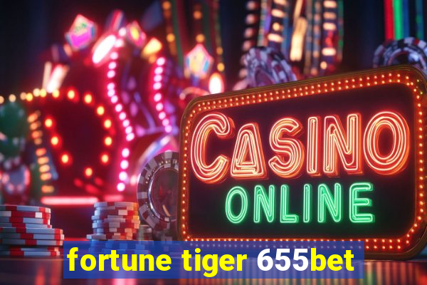 fortune tiger 655bet